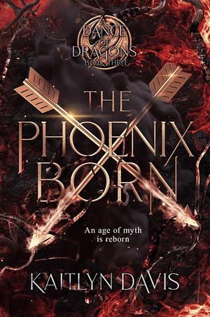 The Phoenix Born by Kaitlyn Davis