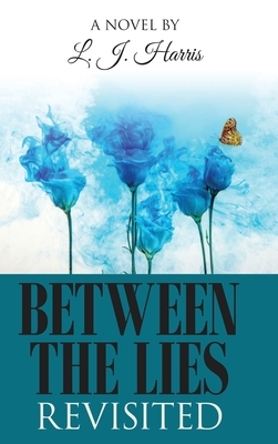 Between the Lies Revisited by L. J. Harris