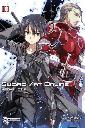 Sword Art Online, tom 8: Kiedyś i dziś by Reki Kawahara, Reki Kawahara