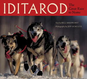 Iditarod: The Great Race to Nome by Jeff Schultz, Bill Sherwonit