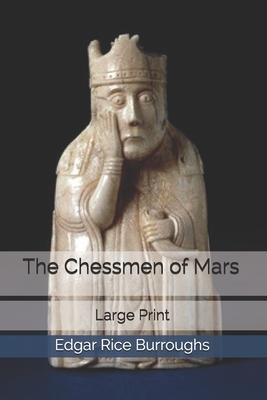 The Chessmen of Mars: Large Print by Edgar Rice Burroughs