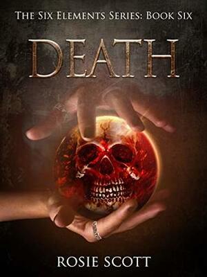 Death (The Six Elements Book 6) by Rosie Scott