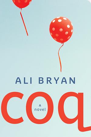 Coq by Ali Bryan, Ali Bryan