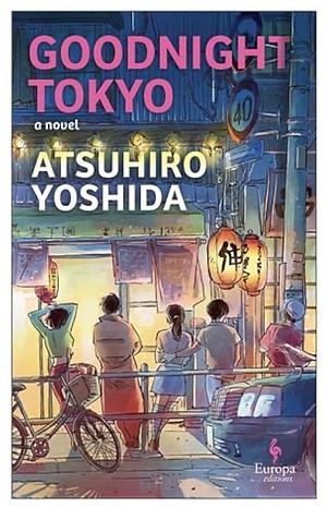 Goodnight Tokyo by Atsuhiro Yoshida, Haydn Trowell