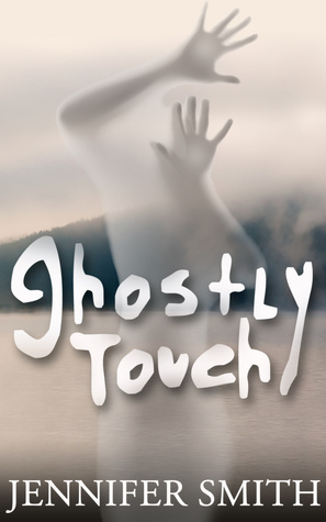 Ghostly Touch by Jennifer Smith