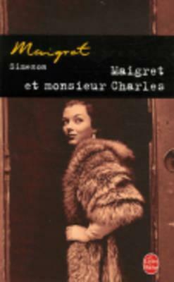 Maigret Et Monsieur Charles by Georges Simenon