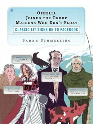 Ophelia Joined the Group Maidens Who Don't Float: Classic Lit Signs on to Facebook by Sarah Schmelling