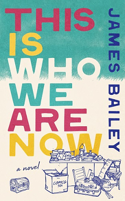 This Is Who We Are Now by James Bailey