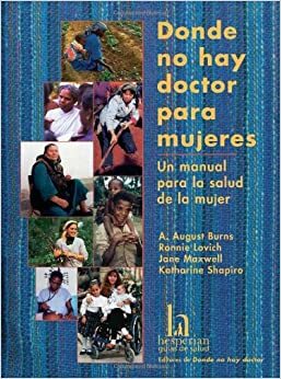 Donde No Hay Doctor Para Mujeres: Un Manual Para La Salud de La Mujer by Katharine Shapiro, Ronnie Lovich, Jane Maxwell, A. August Burns