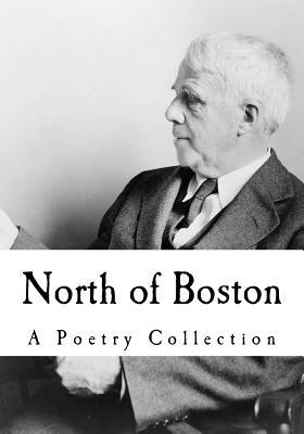 North of Boston: A Poetry Collection by Robert Frost