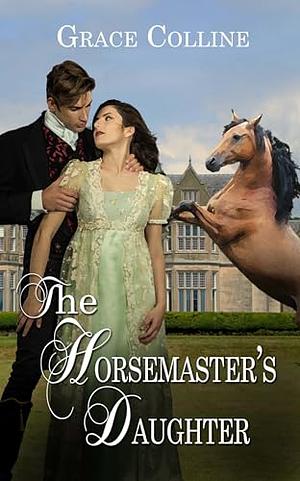 The Horsemaster's Daughter by Grace Colline