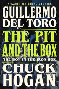 The Pit and the Box by Guillermo del Toro, Chuck Hogan