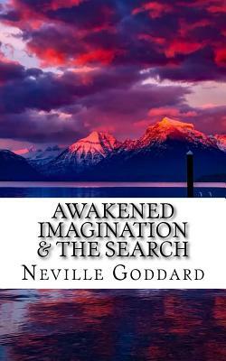 Awakened Imagination & The Search by Neville Goddard