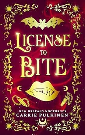 License to Bite: A Frightfully Funny Paranormal Romantic Comedy by Carrie, Pulkinen