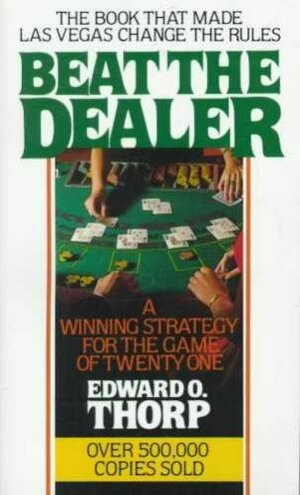 Beat the Dealer by Edward O. Thorp