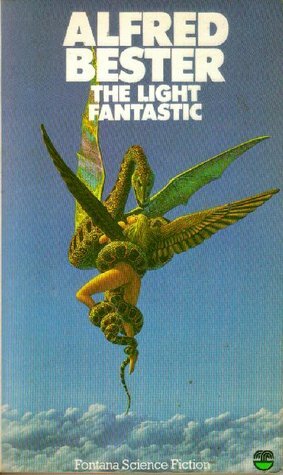 The Light Fantastic: The Great Short Fiction of Alfred Bester, Volume 1 by Alfred Bester