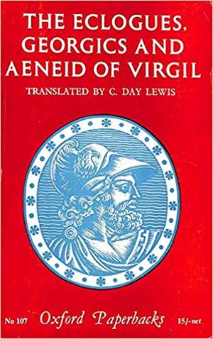 The Eclogues, Georgics and Aeneid of Virgil by Virgil