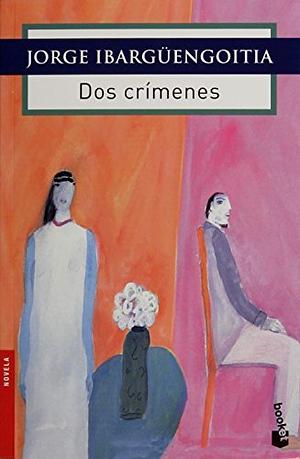 Dos crímenes by Jorge Ibargüengoitia