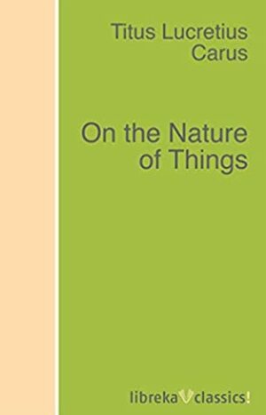 On the Nature of Things by Lucretius