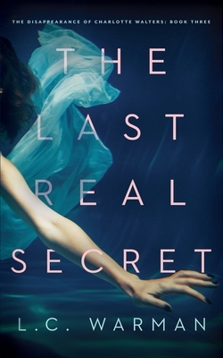 The Last Real Secret: A Mystery by L. C. Warman
