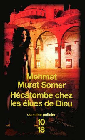 Hécatombe chez les élues de Dieu by Mehmet Murat Somer