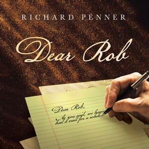 Dear Rob by Richard Penner