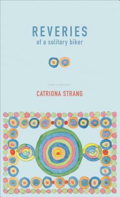 Reveries of a Solitary Biker by Catriona Strang