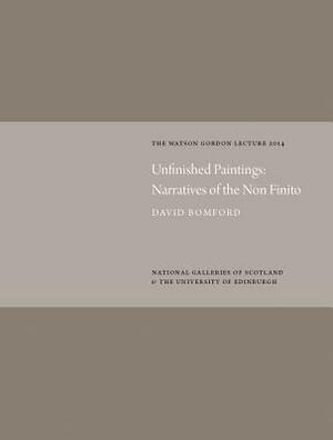Unfinished Paintings: Narratives of the Non-Finito: Watson Gordon Lecture 2014 by David Bomford