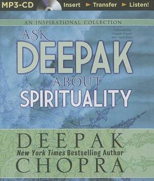 Ask Deepak about Spirituality by Deepak Chopra