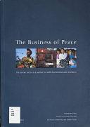 The Business of Peace: The Private Sector as a Partner in Conflict Prevention and Resolution by Jane Nelson