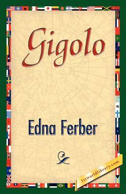 Gigolo by Edna Ferber