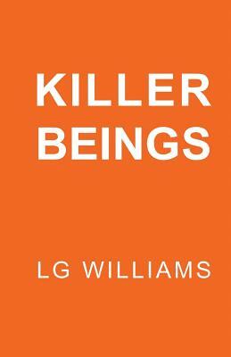 Killer Beings by Lg Williams