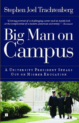 Big Man on Campus: A University President Speaks Out on Higher Education by Stephen Joel Trachtenberg