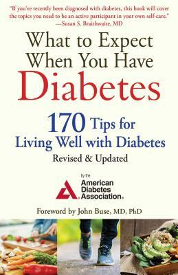 What to Expect When You Have Diabetes: 170 Tips for Living Well with Diabetes by American Diabetes Association