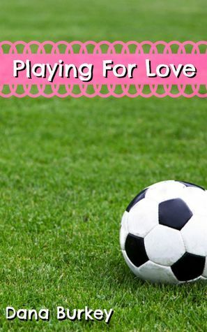 Playing For Love by Dana Burkey