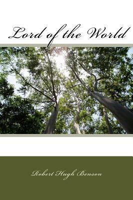 Lord of the World by Robert Hugh Benson