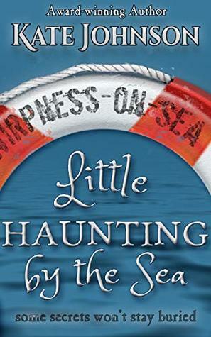 Little Haunting By The Sea: A romantic comedy, with ghosts by Kate Johnson