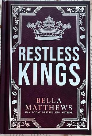 Restless Kings 1-3 by Bella Matthews