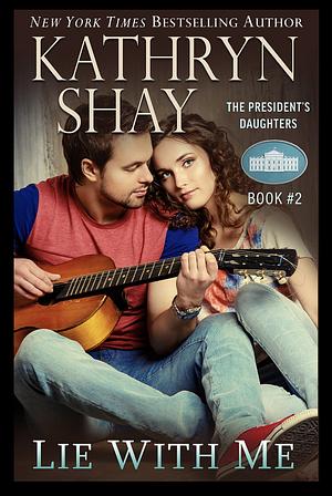 Lie With Me by Kathryn Shay, Kathryn Shay