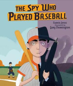 The Spy Who Played Baseball by Carrie Jones