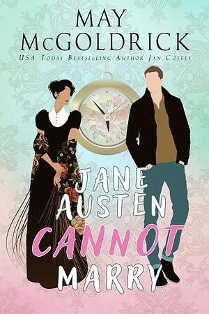 Jane Austen Cannot Marry by May McGoldrick