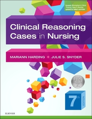 Clinical Reasoning Cases in Nursing by Julie S. Snyder, Mariann M. Harding