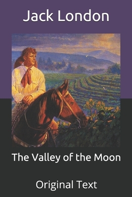The Valley of the Moon: Original Text by Jack London