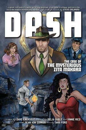 Dash: The Mysterious Case of Zita Makara by Vinnie Rico, Charles "Zan" Christiansen, Dave Ebersole, Delia Gable, Tana Ford, Sean Van Gorman