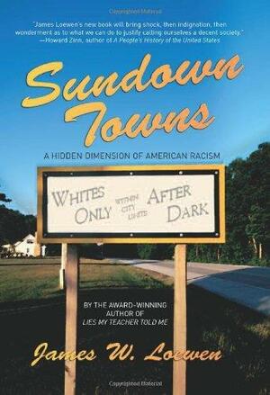 Sundown Towns: The Hidden History of American Racism by James W. Loewen