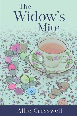 The Widow's Mite by Allie Cresswell