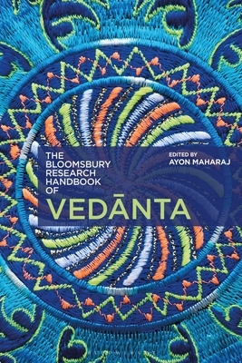 The Bloomsbury Research Handbook of Vedanta by 