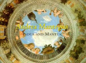 Andrea Mantegna: Padua and Mantua by Keith Christiansen