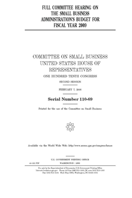 Full committee hearing on the Small Business Administration's budget for fiscal year 2009 by United States House of Representatives, Committee on Small Business (house), United State Congress