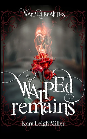 Warped Remains by Kara Leigh Miller